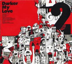 Darker My Love : 2